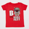 B is for Boba Fett T-shirt for Toddlers
