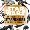 Star Wars Encyclopedia of Starfighters and Other Vehicles