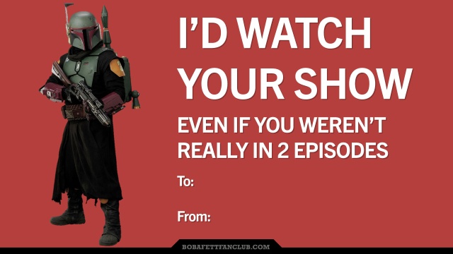 Boba Fett Valentine's Day Card by BFFC: I'd watch your show, even if you weren't really in 2 episodes 